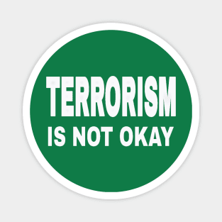 TERRORISM IS NOT OKAY - Back Magnet